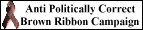 [Anti-Politically Correct Brown Ribbon Campaign]